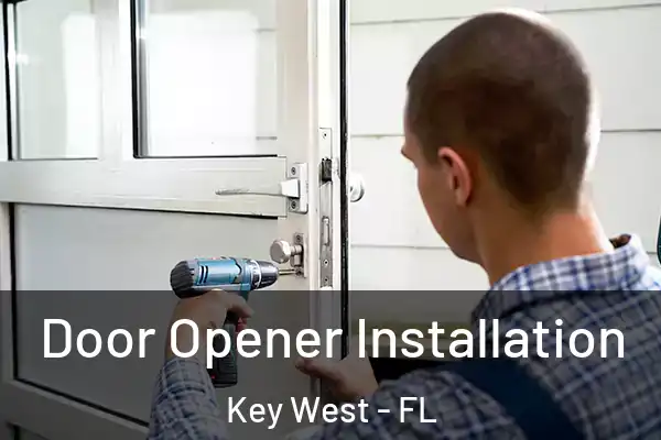  Door Opener Installation Key West - FL