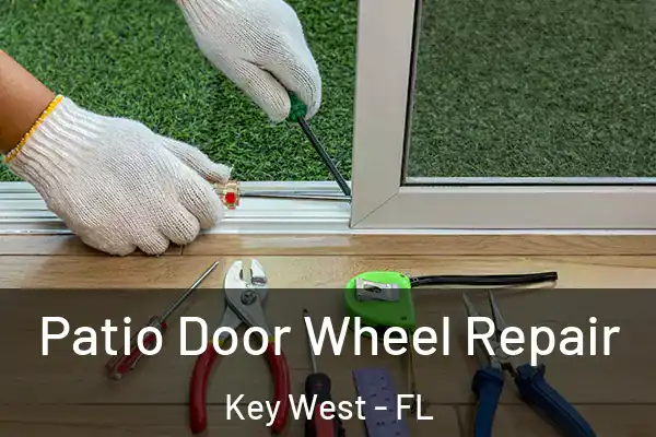 Patio Door Wheel Repair Key West - FL